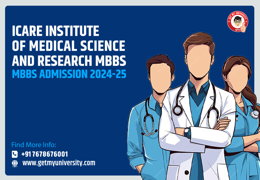 ICare Institute of Medical Science and Research MBBS Admission 2024-25